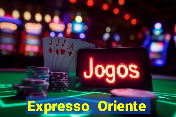 Expresso Oriente rota atual